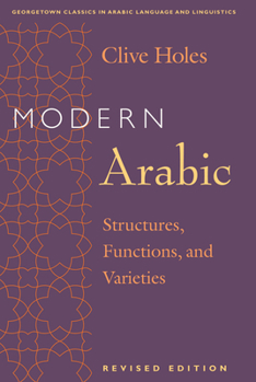 Modern Arabic: Structures, Functions, and Varieties (Georgetown Classics in Arabic Language and Linguistics) - Book  of the Georgetown Classics in Arabic Languages and Linguistics