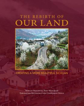 Hardcover Rebirth of Our Land: Creating a More Beautiful Sichuan Book
