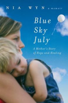Hardcover Blue Sky July: A Mother's Story of Hope and Healing Book