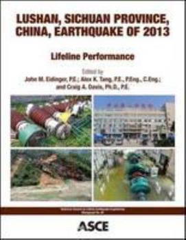 Lushan, Sichuan Province, China, Earthquake of 2013: Lifeline Performance (TCLEE 40) (Technical Council on Lifeline Earthquake Engineering Monographs)