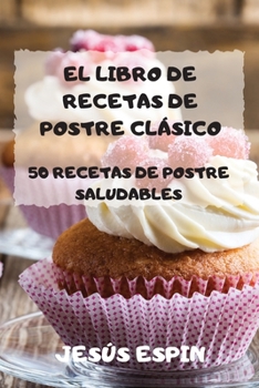 Paperback El Libro de Recetas de Postre Clásico [Spanish] Book