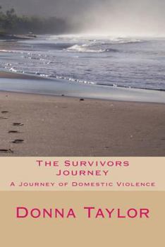 Paperback The Survivors Journey: A journey through Domestic Violence Book