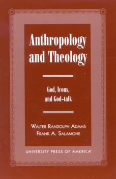 Paperback Anthropology and Theology: Gods, Icons, and God-Talk Book
