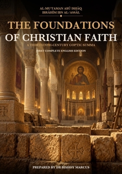 The Foundations of Christian Faith: A Thirteenth-Century Coptic Summa