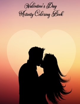 Paperback Valentine's Day Activity Coloring Book: Unique Design Valentine's Day Coloring Book for Boyfriends and Girlfriends - This Coloring Book is the Best Va Book