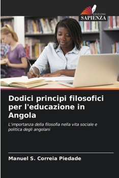 Dodici principi filosofici per l'educazione in Angola: L'importanza della filosofia nella vita sociale e politica degli angolani (Italian Edition)