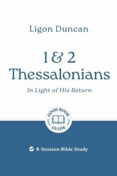Paperback 1 & 2 Thessalonians: In Light of His Return: 8-Session Bible Study Book