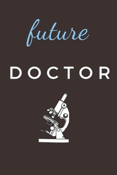 Future Doctor : Small Blank Lined Notebook for Doctor / Doctor Students