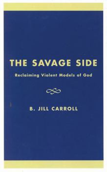 Paperback Savage Side: Reclaiming Violent Models of God Book