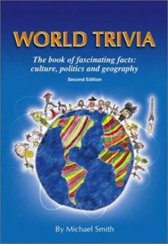 Paperback World Trivia: The Book of Fascinating Facts : Culture, Politics and Geography Book
