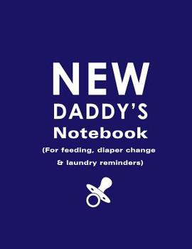 Paperback New Daddy's Notebook (for Feeding, Diaper Change & Laundry Reminders) Book