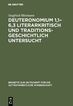 Deuteronomium 1:1-6:3 literarkritisch und traditionsgeschichtlich untersucht (Beiheft zur Zeitschrift fur die alttestamentliche Wissenschaft ; 139) (German Edition)