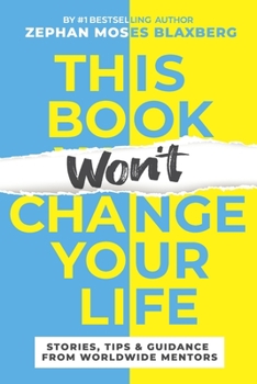 Paperback This Book Won't Change Your Life: Stories, Tips & Guidance From Worldwide Mentors Book