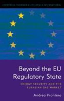 Paperback Beyond the EU Regulatory State: Energy Security and the Eurasian Gas Market Book