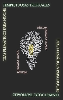 Días flemáticos para noches tempestuosas tropicales