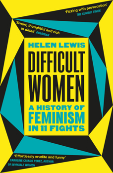 Paperback Difficult Women: A History of Feminism in 11 Fights (The Sunday Times Bestseller) Book
