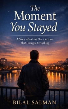 Paperback The Moment You Stayed: A Story About the One Decision That Changes Everything Book