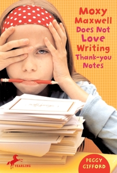 Moxy Maxwell Does Not Love Writing Thank You Notes - Book #2 of the Moxy Maxwell