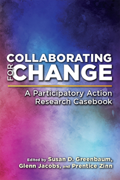 Paperback Collaborating for Change: A Participatory Action Research Casebook Book