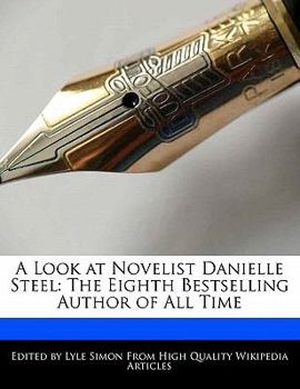 Paperback A Look at Novelist Danielle Steel: The Eighth Bestselling Author of All Time Book