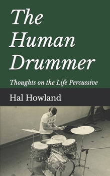 Paperback The Human Drummer: Thoughts on the Life Percussive Book