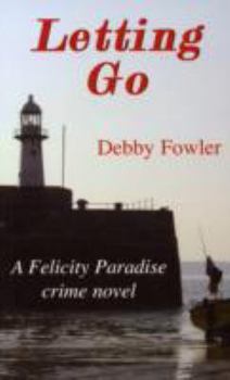 Paperback Letting Go: A Felicity Paradise Crime Novel Book