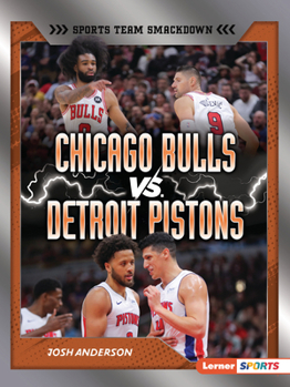 Chicago Bulls vs. Detroit Pistons: Rival Rumble (Sports Team Smackdown (Lerner ™ Sports))