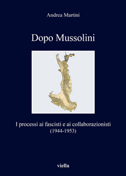 Paperback Dopo Mussolini: I Processi AI Fascisti E AI Collaborazionisti (1944-1953) [Italian] Book