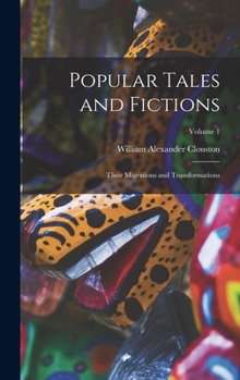 Hardcover Popular Tales and Fictions: Their Migrations and Transformations; Volume 1 Book