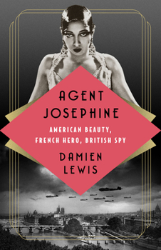 Hardcover Agent Josephine: American Beauty, French Hero, British Spy Book