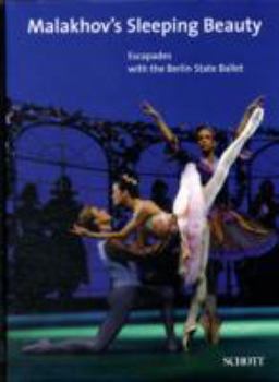 Hardcover Malakhov's Sleeping Beauty: Escapades with the Berlin State Ballet Book