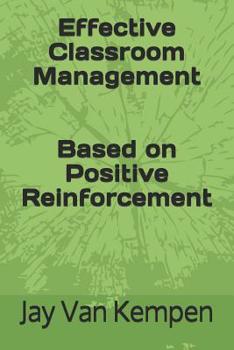 Paperback Effective Classroom Management: Based on Positive Reinforcement Book