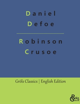 Paperback Robinson Crusoe: The Life and Adventures of Robinson Crusoe Book