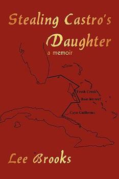 Paperback Stealing Castro's daughter: a memoir Book