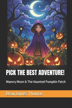 PICK THE BEST ADVENTURE!: Maevry Moon & The Haunted Pumpkin Patch