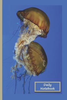 Daily Notebook: A Lined Notebook To Write In For Notes / Lists / Important Dates / Thoughts / 6" x 9" 120 Pages / Jellyfish With A Blue Background With Beige Stripe On The Cover