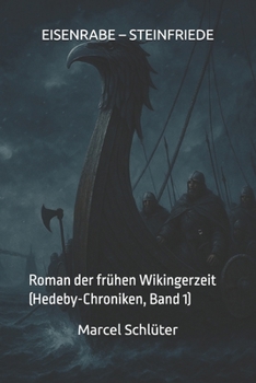Paperback Eisenrabe - Steinfriede: Roman der frühen Wikingerzeit (700-750 n. Chr.) [German] Book