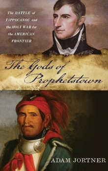 Hardcover Gods of Prophetstown: The Battle of Tippecanoe and the Holy War for the American Frontier Book