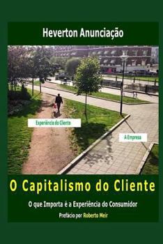 Paperback O Capitalismo do Cliente: O que Importa é a experiência do Consumidor [Portuguese] Book