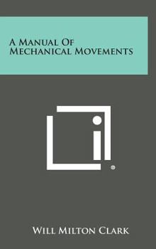 Hardcover A Manual of Mechanical Movements Book