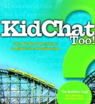 Paperback Kidchat Too!: 212 All-New Questions to Ignite the Imagination Book