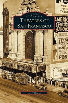 Theatres of San Francisco (Images of America: California) - Book  of the Images of America: San Francisco Neighbohoods