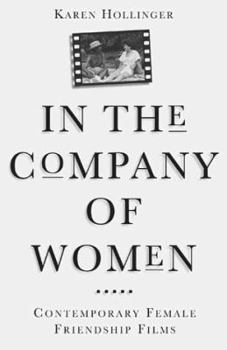 Paperback In the Company of Women: Contemporary Female Friendship Films Book