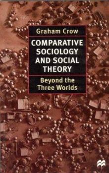 Hardcover Comparative Sociology and Social Theory: Beyond the Three Worlds Book