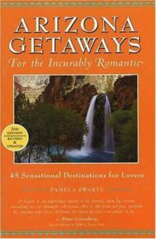 Paperback Arizona Getaways for the Incurably Romantic: 45 Sensational Destinations for Lovers Book