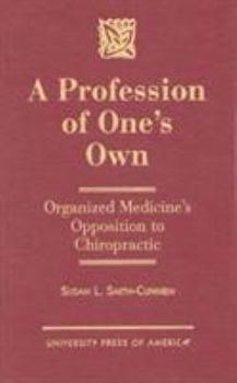 A Profession of One's Own: Organized Medicine's Opposition To Chiropractic