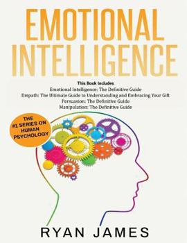 Paperback Emotional Intelligence: The Definitive Guide, Empath: How to Thrive in Life as a Highly Sensitive, Persuasion: The Definitive Guide to Underst Book