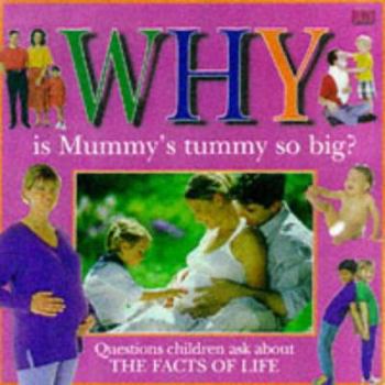 Hardcover Why Is Mummy's Tummy So Big? (Why Books) Book