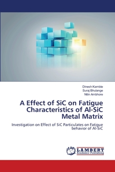 Paperback A Effect of SiC on Fatigue Characteristics of Al-SiC Metal Matrix Book