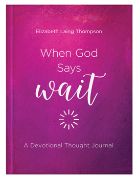 Hardcover When God Says Wait: A Devotional Thought Journal Book